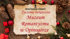 Życzenia świąteczne Muzeum Romantyzmu w Opinogórze (VIDEO)