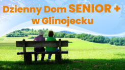 Dzienny Dom SENIOR+ w Glinojecku